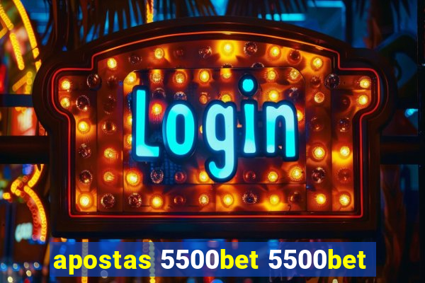 apostas 5500bet 5500bet